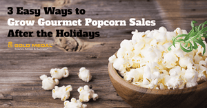 3 Easy Ways to Grow Gourmet Popcorn Sales after the Holidays